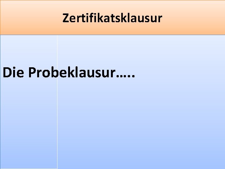 Zertifikatsklausur Die Probeklausur…. . F 14 