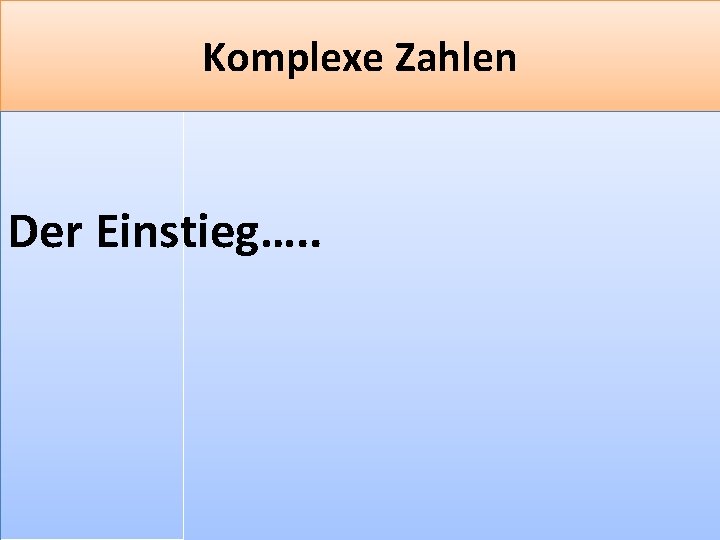 Komplexe Zahlen Der Einstieg…. . F 19 