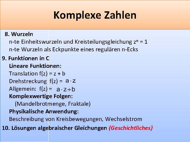 Komplexe Zahlen 8. Wurzeln n-te Einheitswurzeln und Kreisteilungsgleichung zn = 1 n-te Wurzeln als