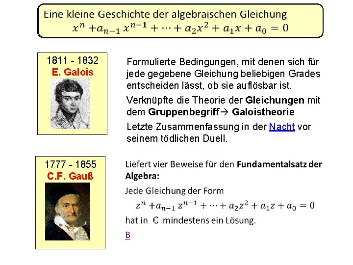  1811 - 1832 E. Galois Formulierte Bedingungen, mit denen sich für jede gegebene