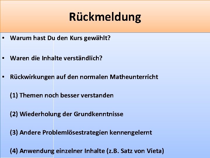 Rückmeldung • Warum hast Du den Kurs gewählt? • Waren die Inhalte verständlich? •