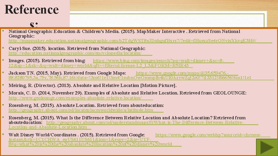 Reference s: • National Geographic Education & Children's Media. (2015). Map. Maker Interactive. Retrieved