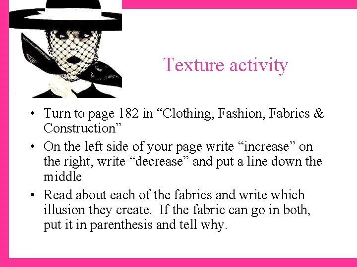 Texture activity • Turn to page 182 in “Clothing, Fashion, Fabrics & Construction” •