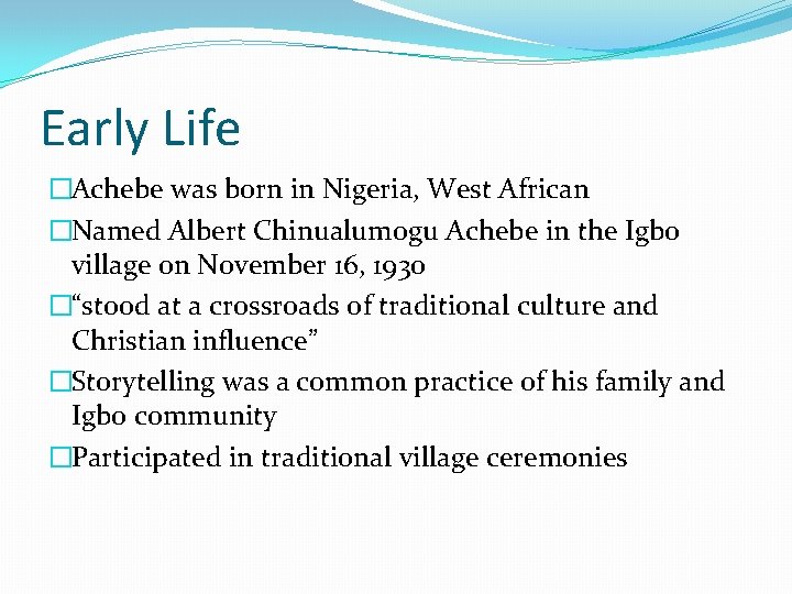 Early Life �Achebe was born in Nigeria, West African �Named Albert Chinualumogu Achebe in