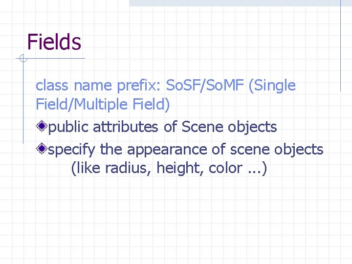 Fields class name prefix: So. SF/So. MF (Single Field/Multiple Field) public attributes of Scene