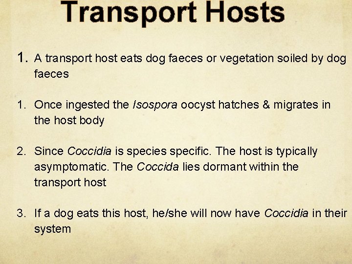 Transport Hosts 1. A transport host eats dog faeces or vegetation soiled by dog