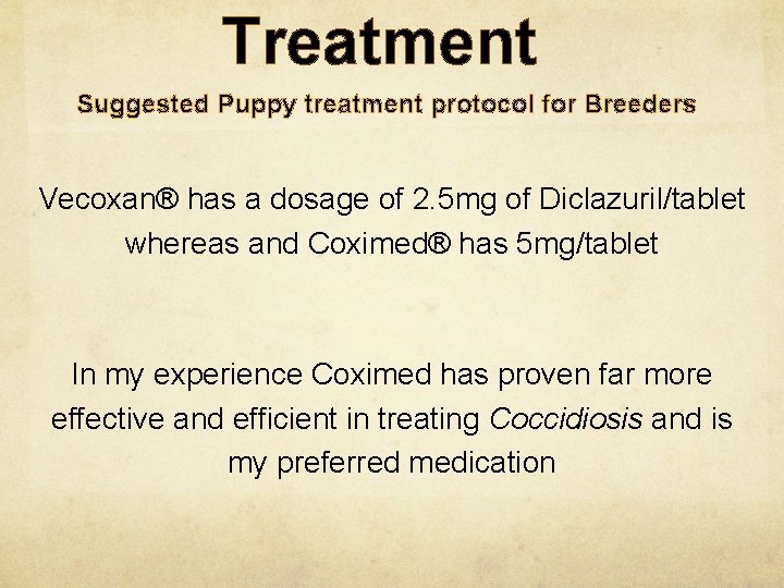 Treatment Suggested Puppy treatment protocol for Breeders Vecoxan® has a dosage of 2. 5