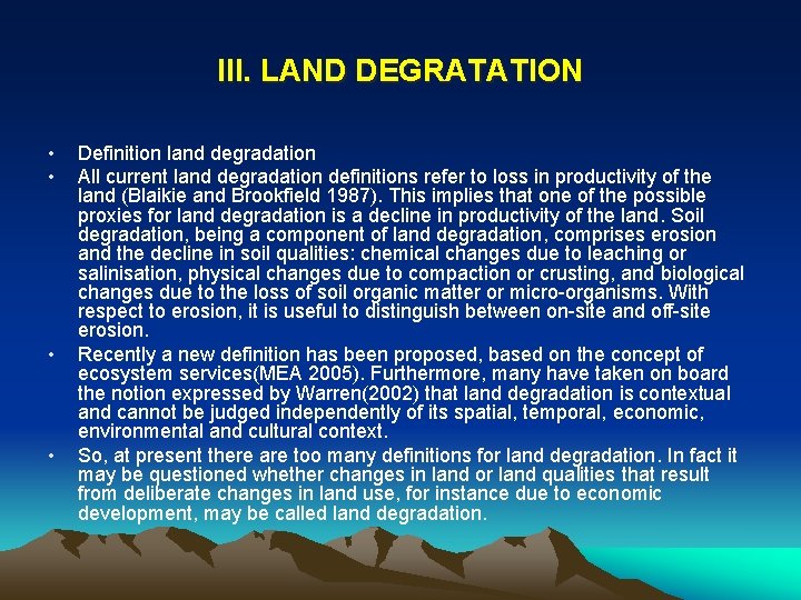 III. LAND DEGRATATION • • Definition land degradation All current land degradation definitions refer
