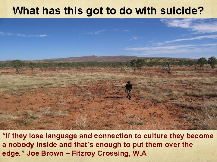 What has this got to do with suicide? “If they lose language and connection