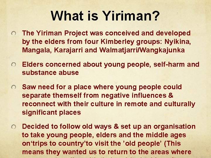 What is Yiriman? The Yiriman Project was conceived and developed by the elders from