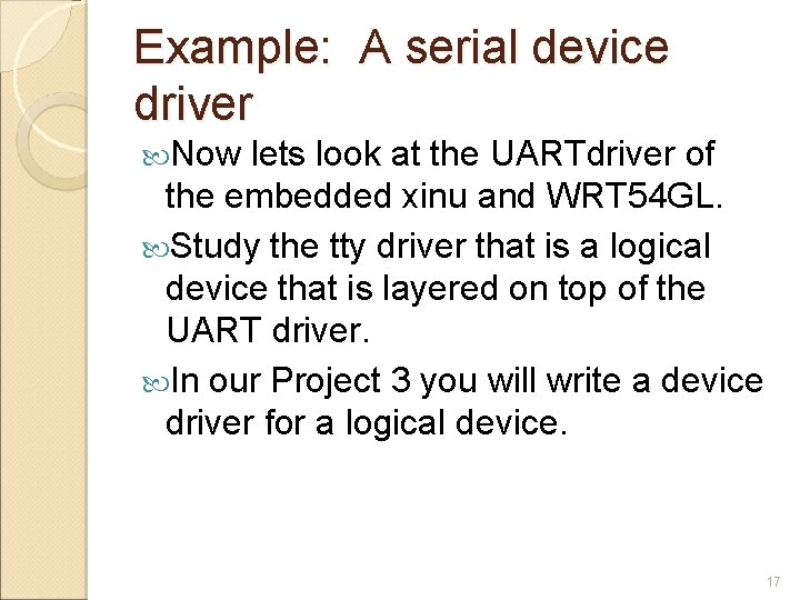 Example: A serial device driver Now lets look at the UARTdriver of the embedded