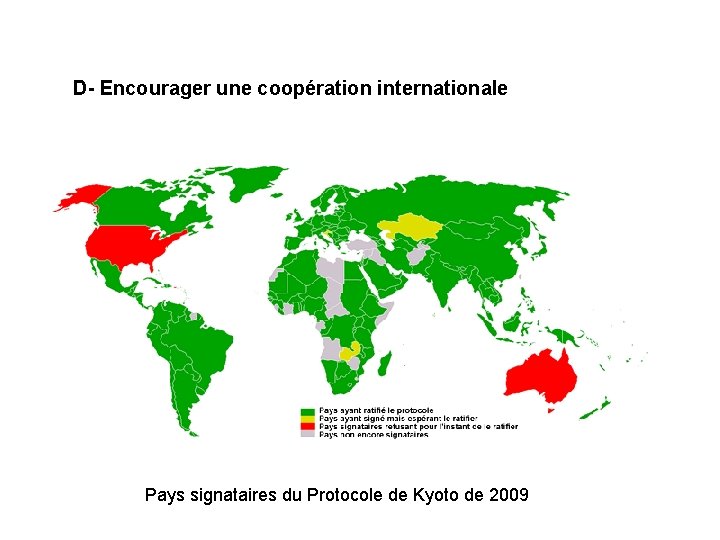 D- Encourager une coopération internationale Pays signataires du Protocole de Kyoto de 2009 