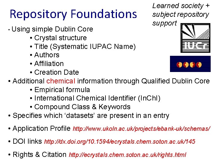 Repository Foundations • Using Learned society + subject repository support simple Dublin Core •