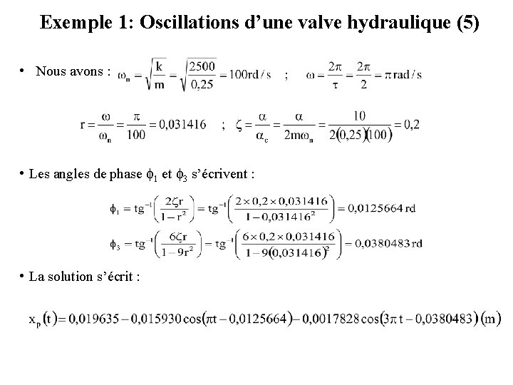 Exemple 1: Oscillations d’une valve hydraulique (5) • Nous avons : • Les angles