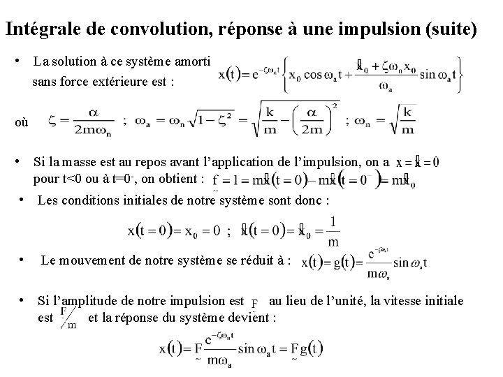 Intégrale de convolution, réponse à une impulsion (suite) • La solution à ce système