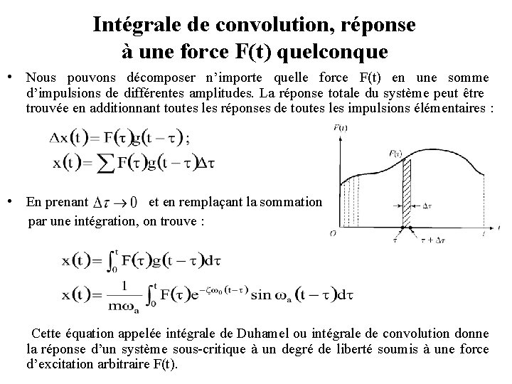 Intégrale de convolution, réponse à une force F(t) quelconque • Nous pouvons décomposer n’importe