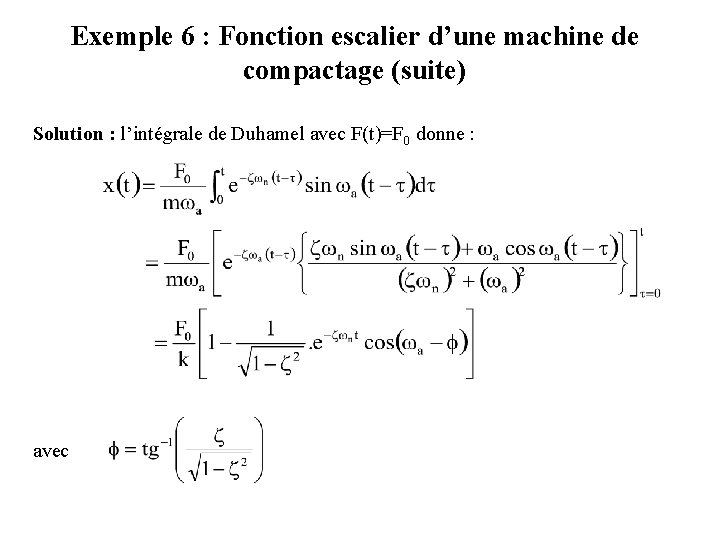 Exemple 6 : Fonction escalier d’une machine de compactage (suite) Solution : l’intégrale de