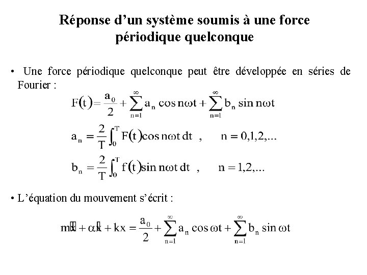 Réponse d’un système soumis à une force périodique quelconque • Une force périodique quelconque
