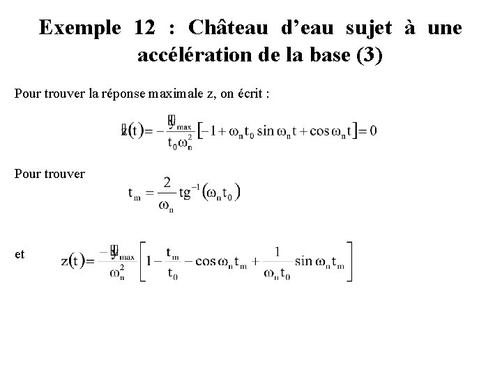 Exemple 12 : Château d’eau sujet à une accélération de la base (3) Pour