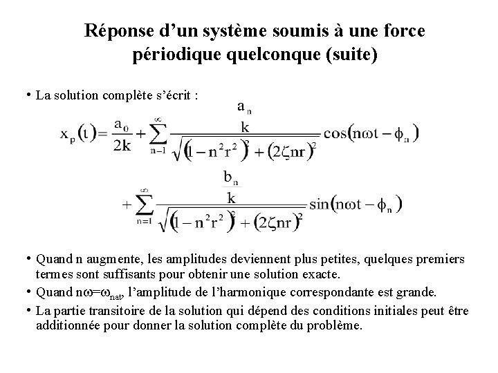 Réponse d’un système soumis à une force périodique quelconque (suite) • La solution complète