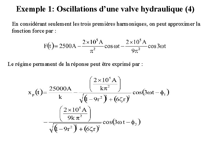 Exemple 1: Oscillations d’une valve hydraulique (4) En considérant seulement les trois premières harmoniques,
