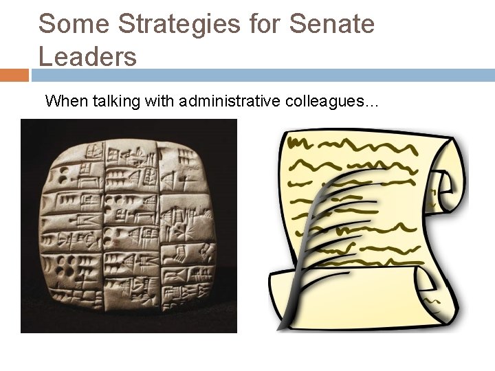 Some Strategies for Senate Leaders When talking with administrative colleagues… 