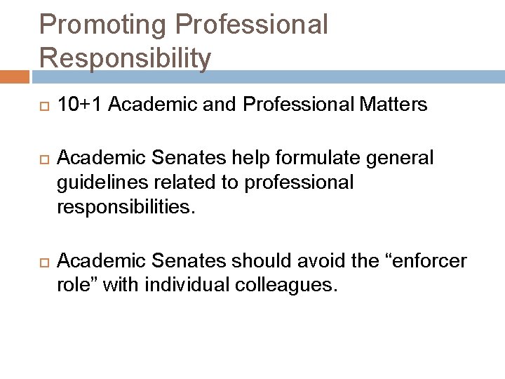 Promoting Professional Responsibility 10+1 Academic and Professional Matters Academic Senates help formulate general guidelines