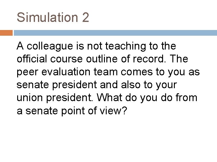 Simulation 2 A colleague is not teaching to the official course outline of record.