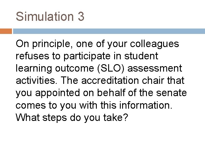 Simulation 3 On principle, one of your colleagues refuses to participate in student learning