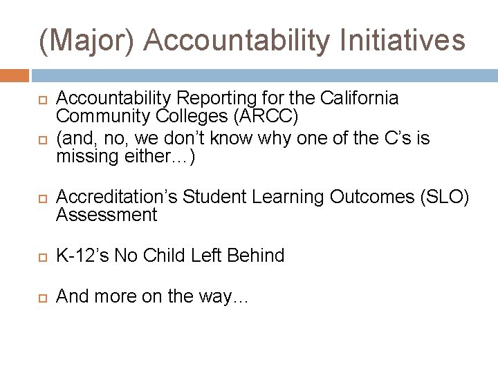 (Major) Accountability Initiatives Accountability Reporting for the California Community Colleges (ARCC) (and, no, we