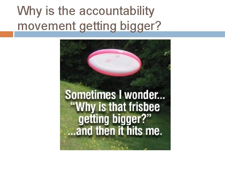 Why is the accountability movement getting bigger? 