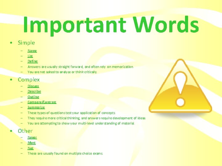 Important Words • Simple – – – Name List Define Answers are usually straight