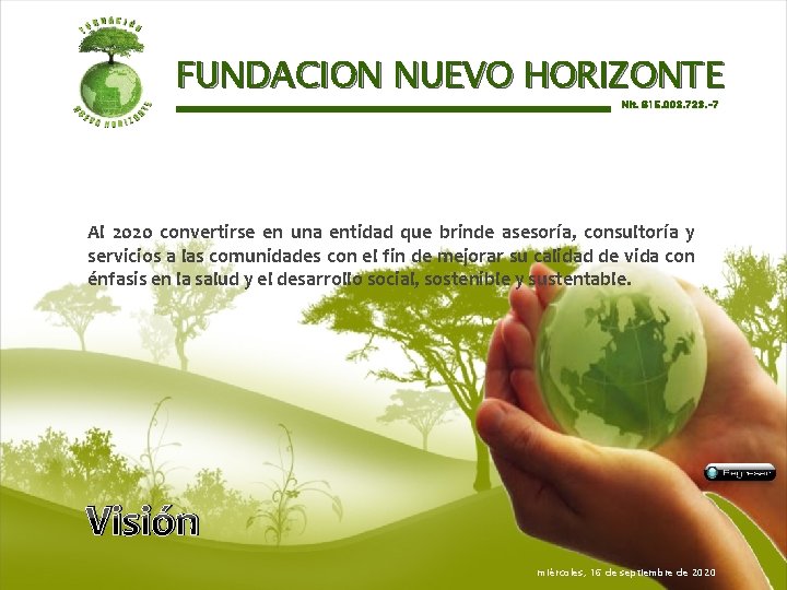 FUNDACION NUEVO HORIZONTE Nit. 815. 003. 723. -7 Al 2020 convertirse en una entidad