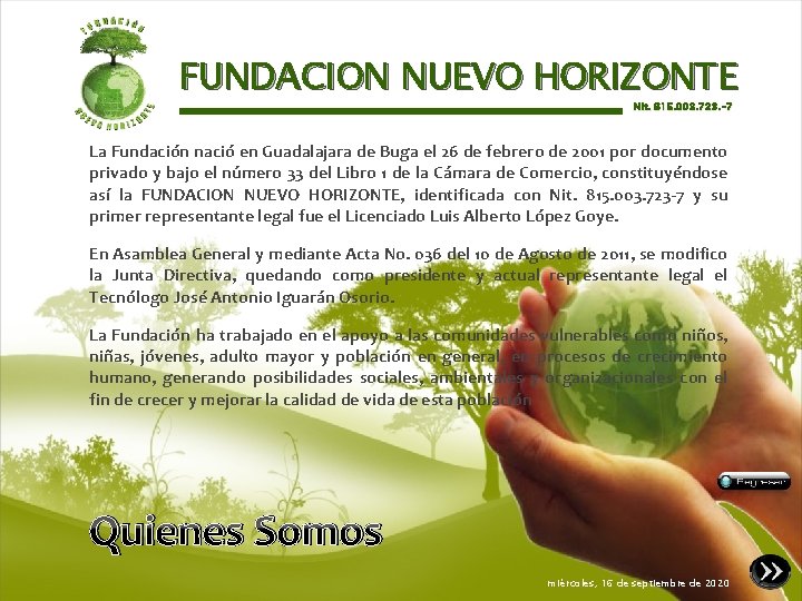 FUNDACION NUEVO HORIZONTE Nit. 815. 003. 723. -7 La Fundación nació en Guadalajara de