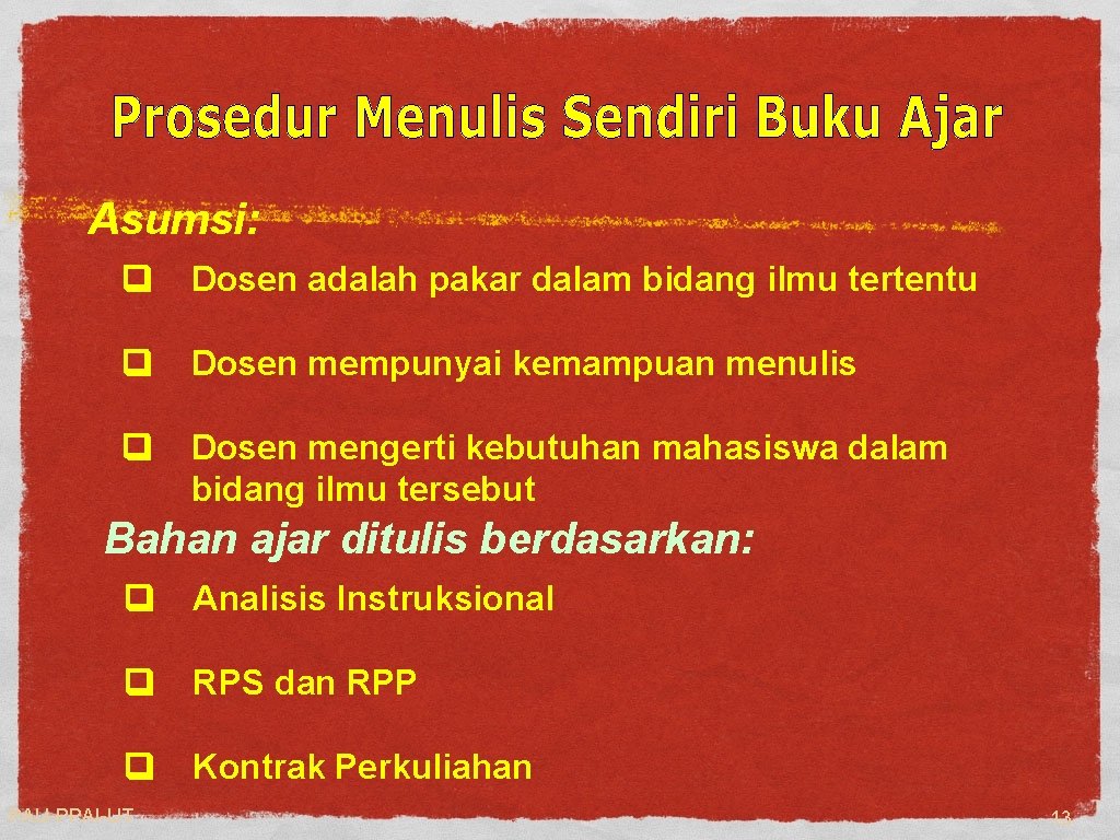 Asumsi: q Dosen adalah pakar dalam bidang ilmu tertentu q Dosen mempunyai kemampuan menulis