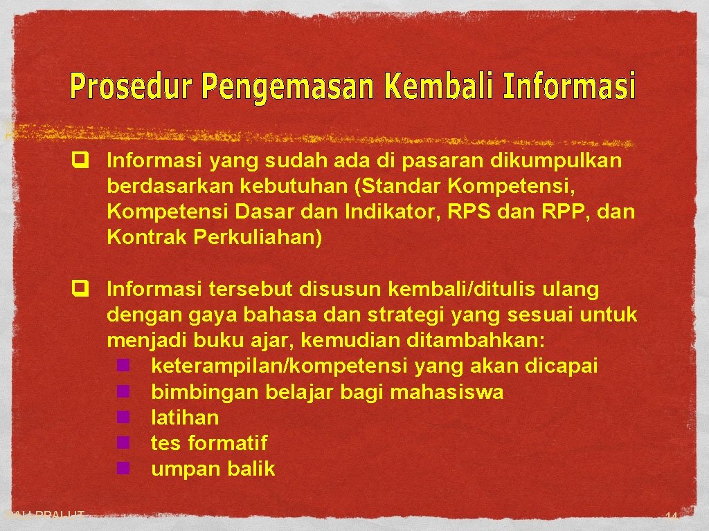 q Informasi yang sudah ada di pasaran dikumpulkan berdasarkan kebutuhan (Standar Kompetensi, Kompetensi Dasar