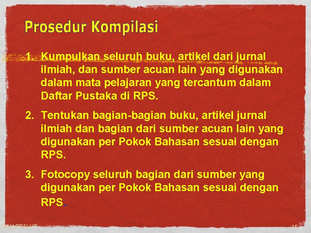 1. Kumpulkan seluruh buku, artikel dari jurnal ilmiah, dan sumber acuan lain yang digunakan