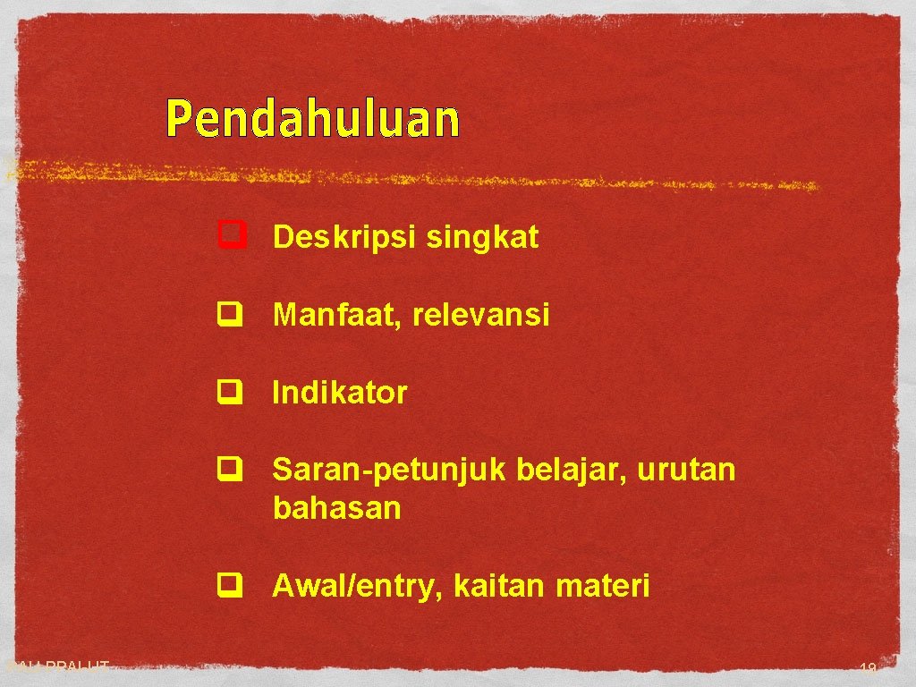 q Deskripsi singkat q Manfaat, relevansi q Indikator q Saran-petunjuk belajar, urutan bahasan q