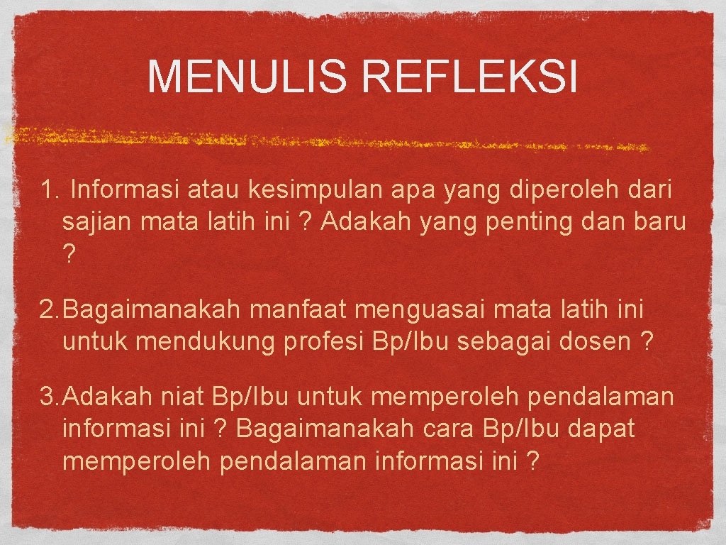 MENULIS REFLEKSI 1. Informasi atau kesimpulan apa yang diperoleh dari sajian mata latih ini