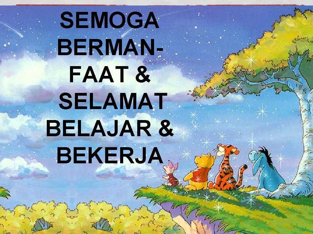 SEMOGA BERMANFAAT & SELAMAT BELAJAR & BEKERJA 