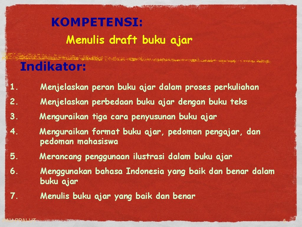 KOMPETENSI: Menulis draft buku ajar Indikator: 1. Menjelaskan peran buku ajar dalam proses perkuliahan