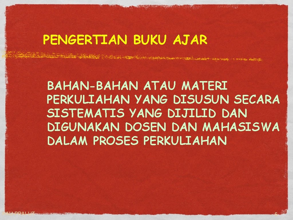 PENGERTIAN BUKU AJAR BAHAN-BAHAN ATAU MATERI PERKULIAHAN YANG DISUSUN SECARA SISTEMATIS YANG DIJILID DAN