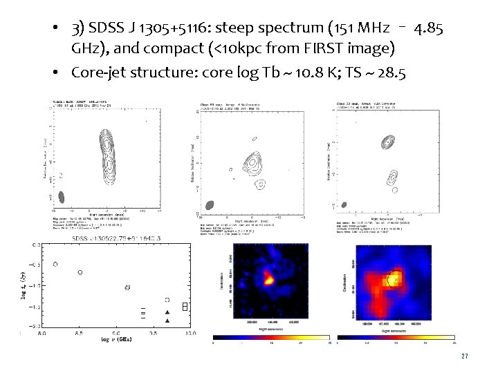  • 3) SDSS J 1305+5116: steep spectrum (151 MHz – 4. 85 GHz),