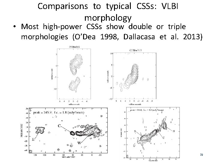 Comparisons to typical CSSs: VLBI morphology • Most high-power CSSs show double or triple