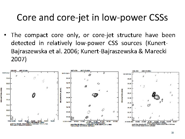 Core and core-jet in low-power CSSs • The compact core only, or core-jet structure