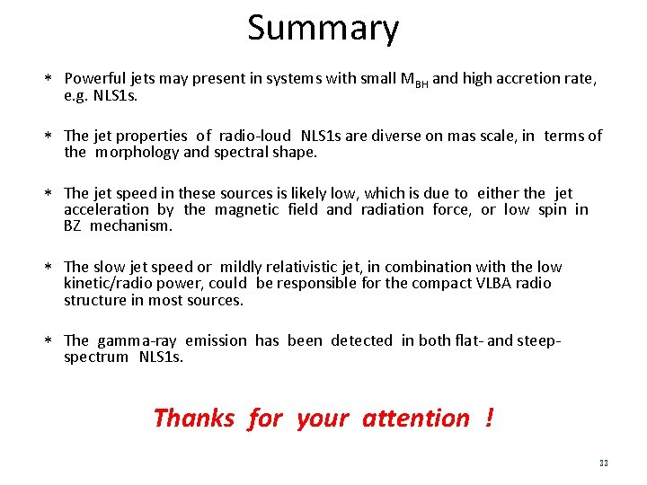 Summary Powerful jets may present in systems with small MBH and high accretion rate,