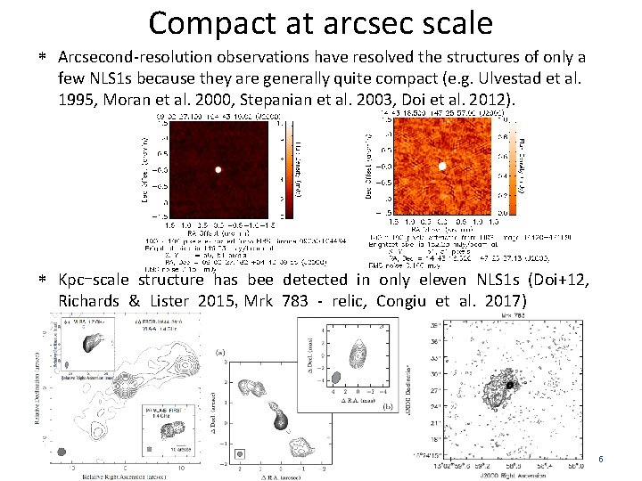 Compact at arcsec scale Arcsecond-resolution observations have resolved the structures of only a few