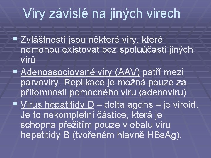 Viry závislé na jiných virech § Zvláštností jsou některé viry, které nemohou existovat bez