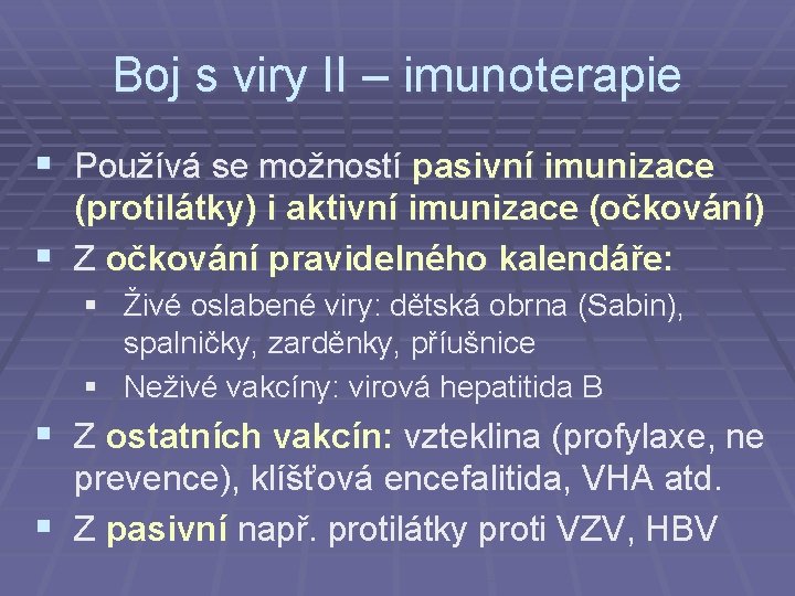 Boj s viry II – imunoterapie § Používá se možností pasivní imunizace (protilátky) i