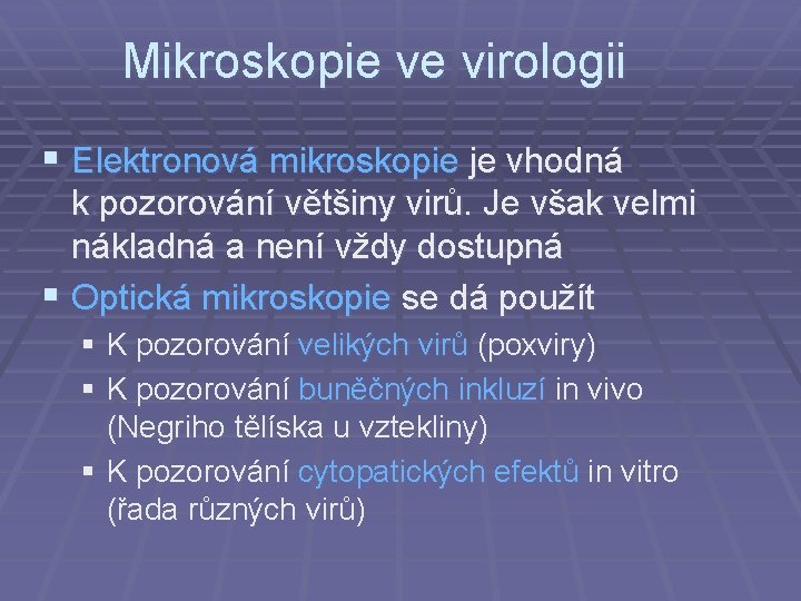 Mikroskopie ve virologii § Elektronová mikroskopie je vhodná k. pozorování většiny virů. Je však